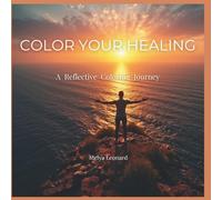 Color Your Healing: A Reflective Coloring Journey (The Soul’s Continuum)