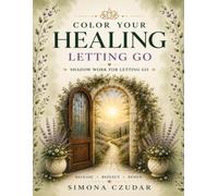 Color Your Healing: Letting Go (Color Your Healing for Women)