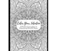Color Your Intention: A Mindful Coloring Book of Empowering Words & Shapes