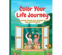 Color Your Life Journey: A Stress Relief & Motivational Coloring Book for Anxiety - From Childhood Dreams to Love, Family & Peaceful Aging | Easy to Advanced Designs