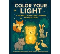 Color Your Light: A Journey of Self-Love, Kindness, and Gratitude