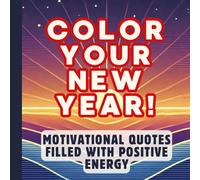 Color Your New Year: Motivational Quotes Filled with Positive Energy: 40 Inspiring Affirmations to Start the Year with Confidence and Joy: Bold and Easy Coloring Book