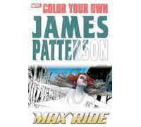 Color Your Own James Patterson: Max Ride