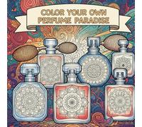Color your own perfume paradise: A dreamlike journey through elegant bottles, fragrant fantasies, and timeless beauty - a coloring experience for scent lovers and style dreamers alike.
