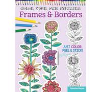 Color Your Own Stickers Frames & Borders: Just Color, Peel & Stick: 8