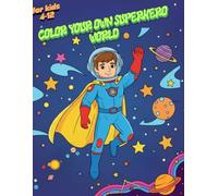 Color your own superhero world: Coloring book , Superhero , Coloring, fun, creative
