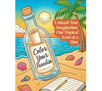 Color Your Paradise: A Tropical Coloring Book For Adults and Teens To Relax and Unwind