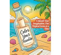 Color Your Paradise: A Tropical Coloring Book For Adults and Teens To Relax and Unwind