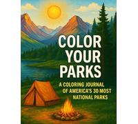 Color Your Parks: A Coloring Journal of America’s 30 Most Visited National Parks
