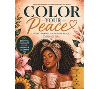 Color Your Peace: A Self-Love & Empowerment Coloring Book For Black Women