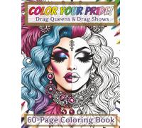 Color Your Pride: A Drag Queen and Drag Show Coloring Book for Adults and Teens
