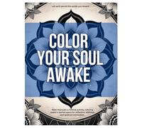 Color Your Soul Awake: A Journey of Mindfulness and Healing Through Coloring