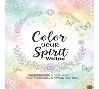 Color Your Spirit Within: REVERSE COLORING BOOK TO RELAX YOUR MIND AND AWAKEN YOUR SOUL Large Print 8.5x11 inches 50 Stress Relief Designs Bold and Easy (The Calm Corner Series)
