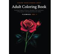 Color Your Stress Away: Adult Coloring Book with Soothing Designs of Flowers, Mandalas, Landscapes, and More: A Therapeutic Coloring Experience for Adults (H9D Studio - Adult Coloring Books)