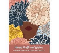 COLOR YOUR STRESS AWAY: Mental Health and Wellness Coloring Book for Teens and Adults Including Patterns, Mandalas, Flowers, Animals with Positive Affirmations for Self-Care and Self-Love