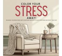 Color Your Stress Away:: Relaxing Coloring Pages with Inspiring Quotes to Calm Your Mind and Reset Your Day