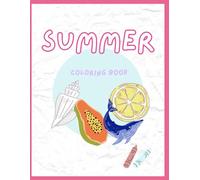 Color Your Summer: A Fun and Aesthetic Coloring Book for Girls: Oceans, Tropical Fruits, Flowers, and All the Best Summer Vibes for Girls 5-16