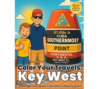 Color Your Travels: Key West: Coloring Memories from the Last Stop on the Keys