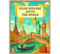 Color Your Way Around the World: A Relaxing Journey for Adults Through 45 Iconic Cities