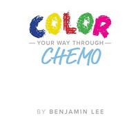 Color Your Way Through Chemo: Keeping A Positive Mindset Through Chemo