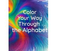 Color Your Way Through The Alphabet