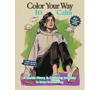 Color Your Way to Calm: A Guided Story & Coloring Journey to Quiet Overthinking