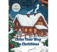 Color Your Way to Christmas: 24 Days of Christmas Coloring Book