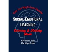 Color Your Way to Good Character: Social-Emotional Learning Coloring & Activity Book