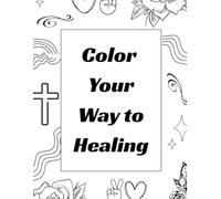 Color Your Way to Healing: Coloring Book