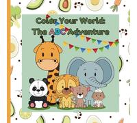 Color Your World: The ABC Adventure Coloring Book for Kids: Creative and Fun Coloring Pages for Toddlers, Preschoolers, and Kindergarteners | 8.5 x ... Great for Early Learning & Family Fun