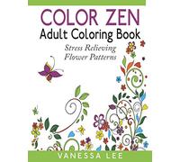 Color Zen Adult Coloring Book: Stress Relieving Flower Patterns