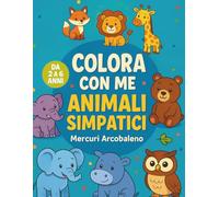 Colora con Me! Animali Simpatici: Libro da colorare per bambini dai 2 ai 6 anni con disegni grandi e facili