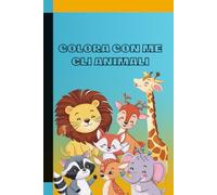 Colora con me gli animali: Un viaggio fantastico tra le creature più simpatiche del mondo animale, da colorare con fantasia, allegria e un tocco di magia!"