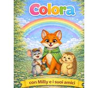 Colora con Milly e i suoi amici: Albo da colorare Bambini 3-6 anni (Le avventure della volpe Milly)
