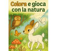 Colora e Gioca con la Natura: Libro da colorare con giochi (Radici e Ali)