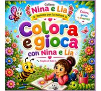 Colora e gioca con Nina e Lia (Nina e Lia insieme per la natura)