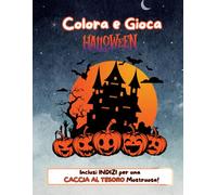 Colora e Gioca Halloween: Tanti disegni e attività divertenti per un halloween indimenticabile, include Indizi per una CACCIA AL TESORO mostruosa!