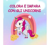COLORA E IMPARA CON GLI UNICORNI: Etica, Amicizia e Regole d'Oro: Disegni Semplici per Imparare l'Empatia e il Rispetto della Natura - Libro da Colorare per Bambini 3-6 Anni.