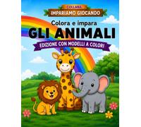 Colora e impara gli animali: Edizione con modelli a colori (Impariamo Giocando)