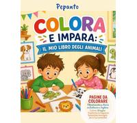 COLORA E IMPARA: IL MIO LIBRO DEGLI ANIMALI: Pagine da colorare Filastrocche e nomi in Italiano e in Inglese Colora, Ritaglia, Trasforma le pagine in splendide immagini per la tua cameretta!