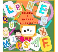 Colora e impara l'alfabeto: lettere dell'alfabeto ed immagini da colorare per bambini e bambine, divertente ed educativo che aiuta i bambini ad ... completo grazie all'associazione visiva