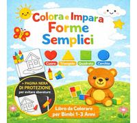 Colora e Impara le Forme Semplici: Libro da colorare educativo per bambini 1-3 anni con 50 immagini grandi e pagina nera di protezione