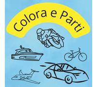 Colora e Parti: Auto, moto, camion e aerei da colorare - divertimento per piccoli piloti