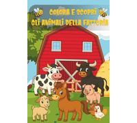 COLORA E SCOPRI GLI ANIMALI DELLA FATTORIA: 25 ANIMALI DELLA FATTORIA DA COLORARE CON CURIOSITÀ, QUIZ E LABIRINTI - LIBRO EDUCATIVO E DIVERTENTE PER BAMBINI DAI 4 AGLI 8 ANNI FORMATO TASCABILE