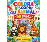 Colora e Scopri gli Animali Vol.1: 50 giochi e attività da colorare per osservare, contare, cercare e imparare divertendosi