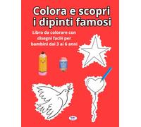 Colora e scopri i dipinti famosi: Libro da colorare con disegni facili per bambini dai 3 ai 6 anni