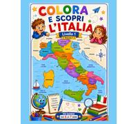 COLORA E SCOPRI L'ITALIA: VOLUME 1 - LIVELLO 1 20 regioni da colorare, imparare e conoscere.