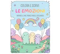 Colora e scrivi le emozioni: Imparo le mie prime parole giocando (Libri educativi per bambini)