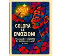 Colora Emozioni - Libro da Colorare per Conoscere e Gestire le Emozioni con Arte e Neurografica per Bambini e Adulti: Un viaggio creativo tra emozioni ... semplici e attività per la crescita emotiva