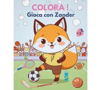 COLORA! Gioca con Zander: Un libro da colorare tenero e divertente con volpi sportive e amici animali (69 pagine)